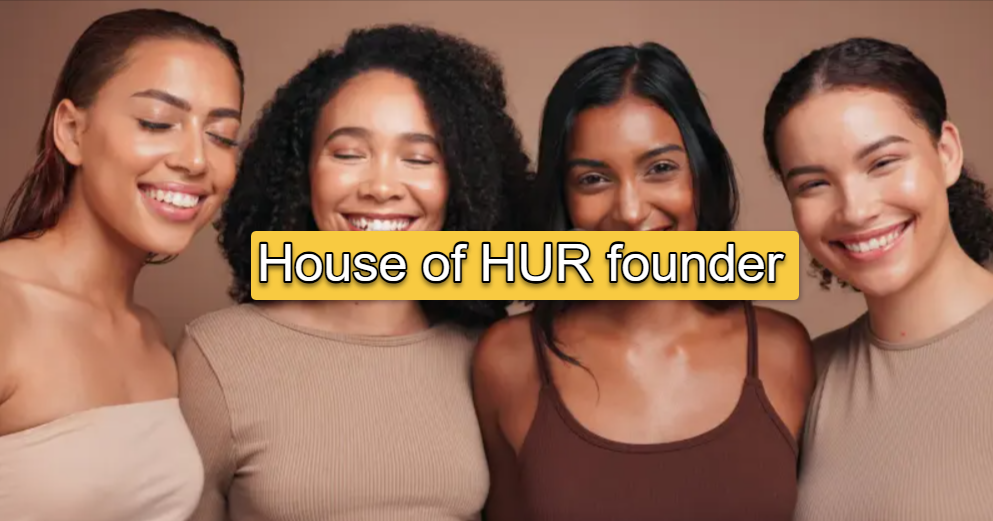 Meet the Visionary House of HUR Founder